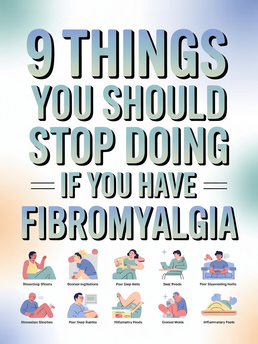 9 Things You Should Stop Doing If You Have Fibromyalgia